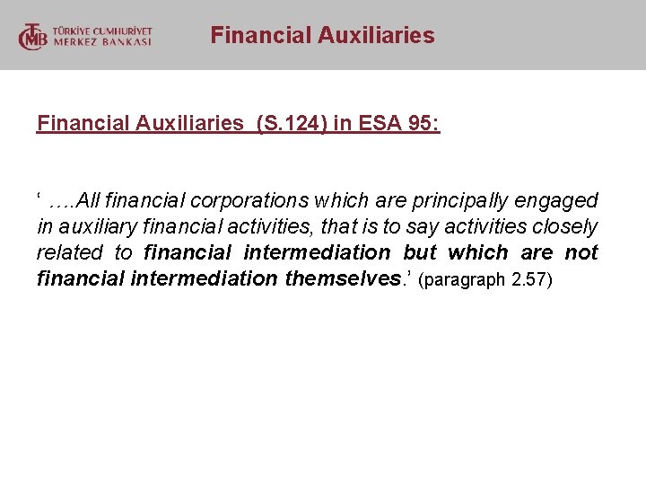 Financial Auxiliaries Financial Auxiliaries (S. 124) in ESA 95: ‘ …. All financial corporations