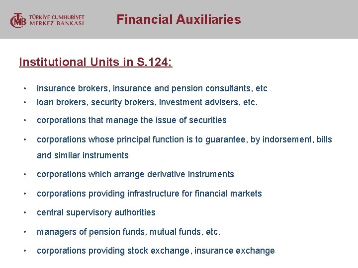  Financial Auxiliaries Institutional Units in S. 124: • • insurance brokers, insurance and