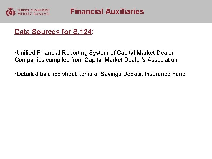  Financial Auxiliaries Data Sources for S. 124: • Unified Financial Reporting System of