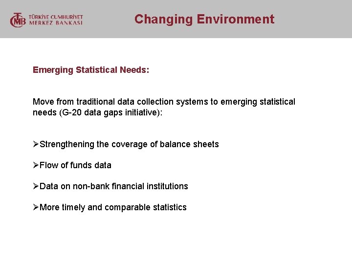  Changing Environment Emerging Statistical Needs: Move from traditional data collection systems to emerging