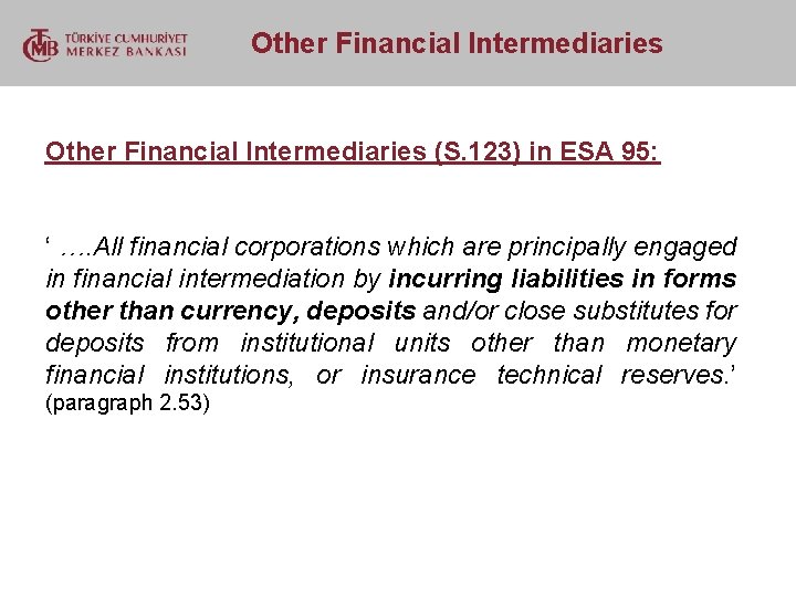  Other Financial Intermediaries (S. 123) in ESA 95: ‘ …. All financial corporations