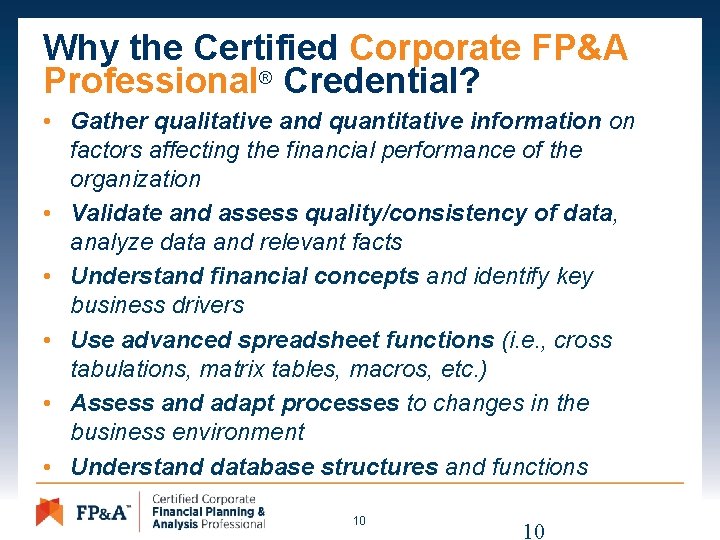 Why the Certified Corporate FP&A Professional® Credential? • Gather qualitative and quantitative information on