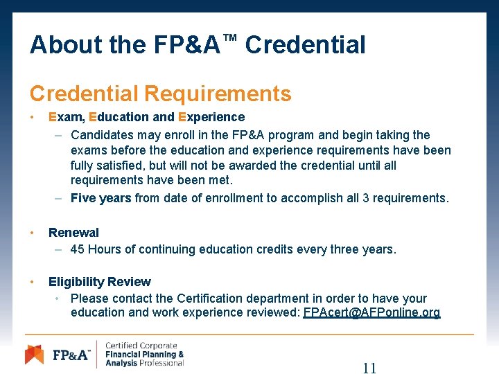 About the FP&A™ Credential Requirements • Exam, Education and Experience – Candidates may enroll