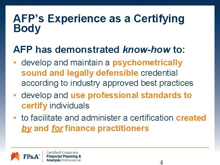 AFP’s Experience as a Certifying Body AFP has demonstrated know-how to: • develop and