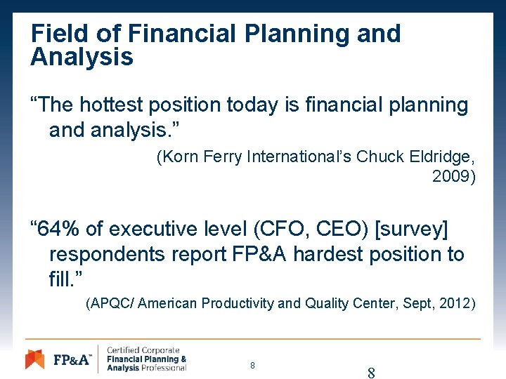 Field of Financial Planning and Analysis “The hottest position today is financial planning and