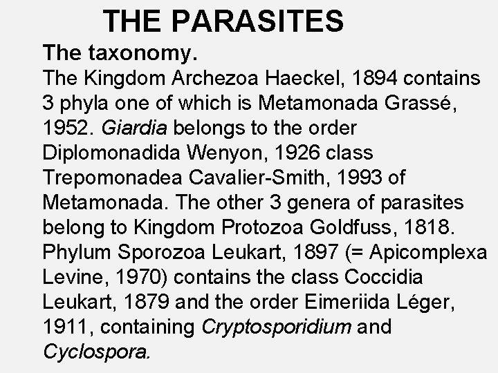 THE PARASITES The taxonomy. The Kingdom Archezoa Haeckel, 1894 contains 3 phyla one of