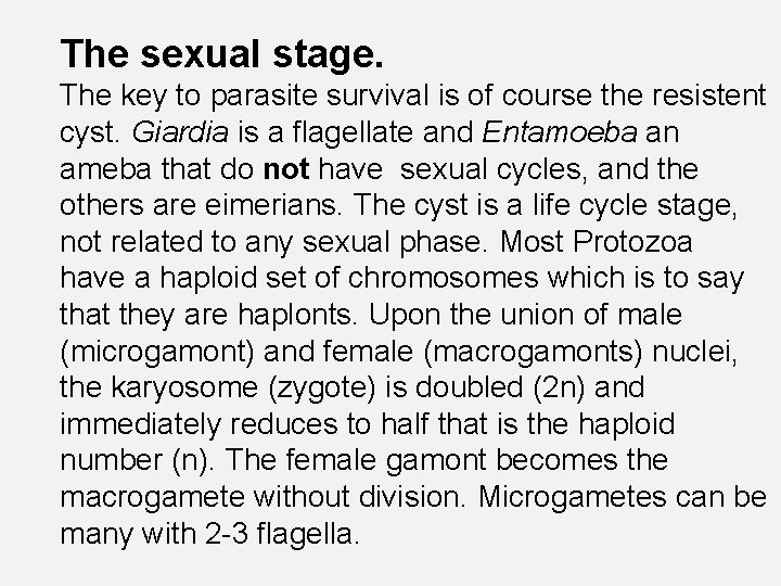 The sexual stage. The key to parasite survival is of course the resistent cyst.