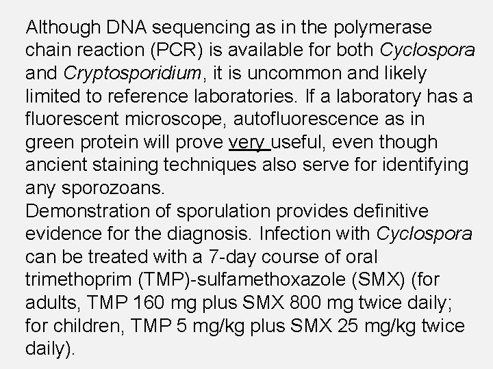 Although DNA sequencing as in the polymerase chain reaction (PCR) is available for both