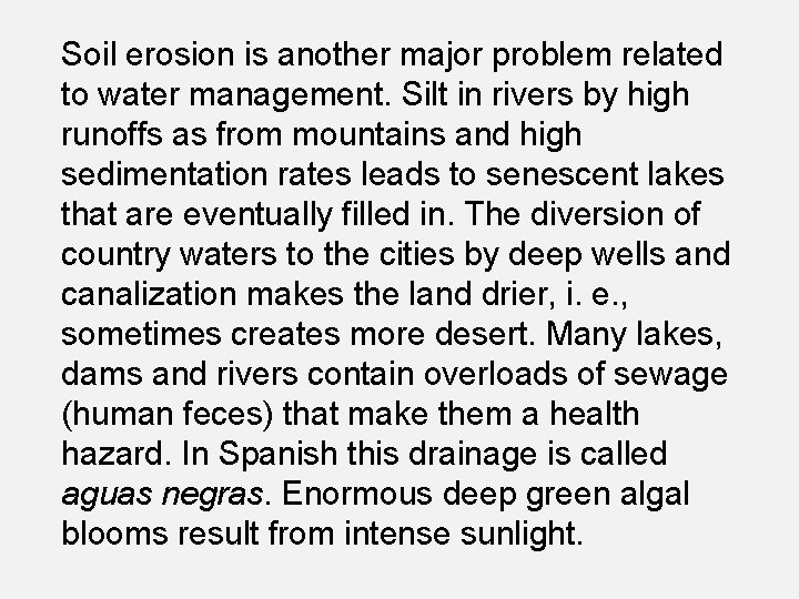 Soil erosion is another major problem related to water management. Silt in rivers by