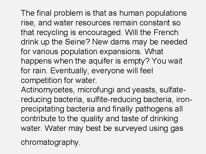 The final problem is that as human populations rise, and water resources remain constant