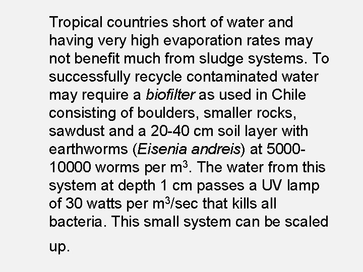 Tropical countries short of water and having very high evaporation rates may not benefit