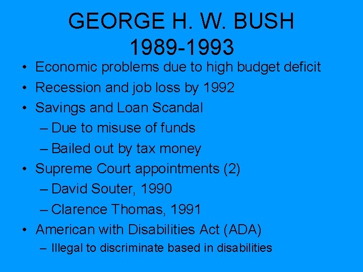 GEORGE H. W. BUSH 1989 -1993 • Economic problems due to high budget deficit