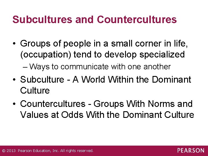 Subcultures and Countercultures • Groups of people in a small corner in life, (occupation)