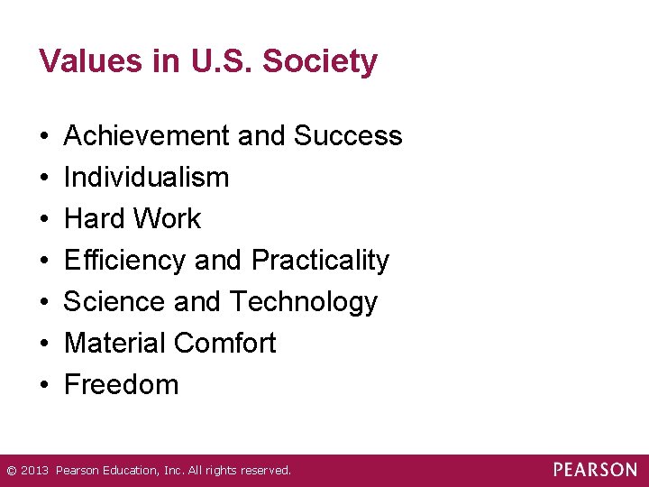 Values in U. S. Society • • Achievement and Success Individualism Hard Work Efficiency