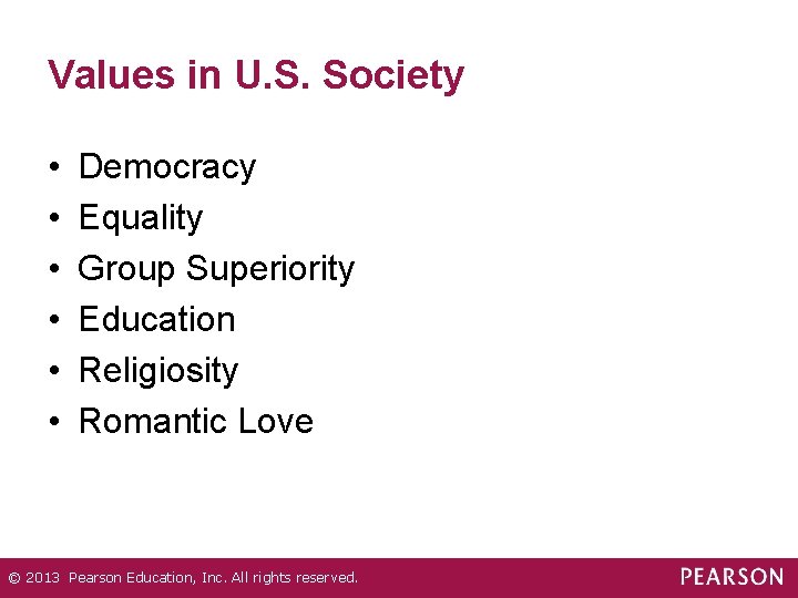 Values in U. S. Society • • • Democracy Equality Group Superiority Education Religiosity