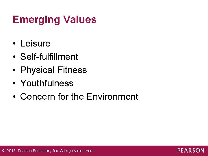 Emerging Values • • • Leisure Self-fulfillment Physical Fitness Youthfulness Concern for the Environment