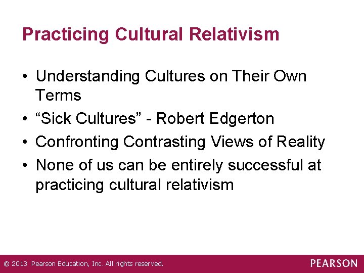 Practicing Cultural Relativism • Understanding Cultures on Their Own Terms • “Sick Cultures” -