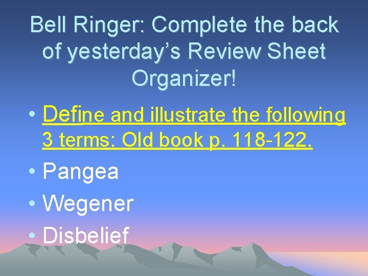 Bell Ringer: Complete the back of yesterday’s Review Sheet Organizer! • Define and illustrate