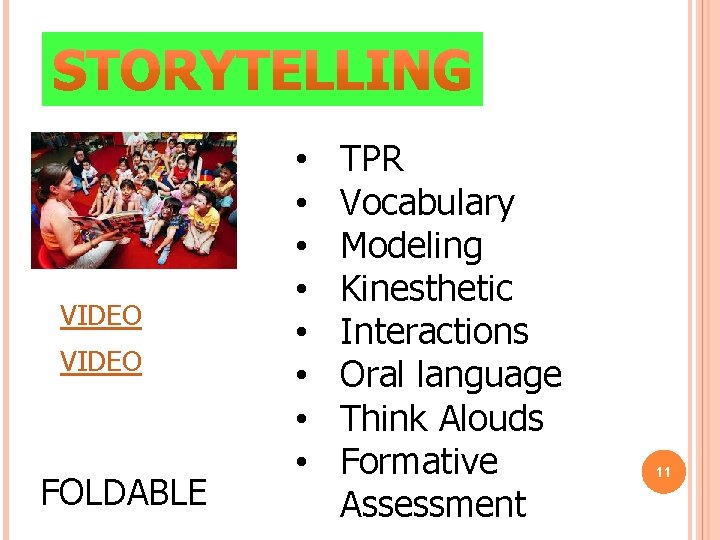 VIDEO FOLDABLE • • TPR Vocabulary Modeling Kinesthetic Interactions Oral language Think Alouds Formative VIDEO FOLDABLE • • TPR Vocabulary Modeling Kinesthetic Interactions Oral language Think Alouds Formative