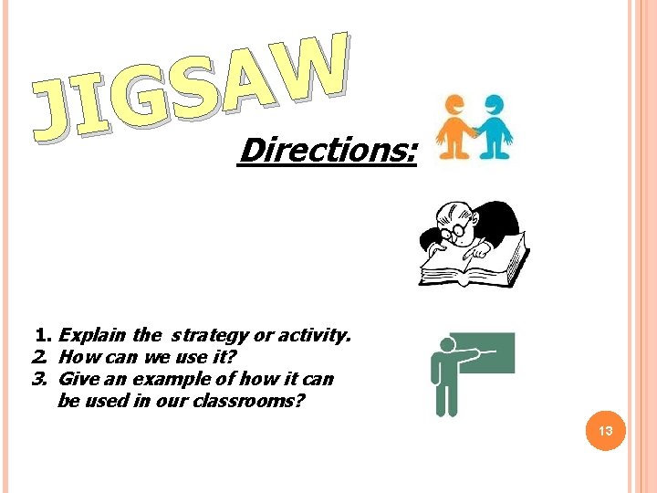 W A S G JI Directions: 1. Explain the strategy or activity. 2. How W A S G JI Directions: 1. Explain the strategy or activity. 2. How
