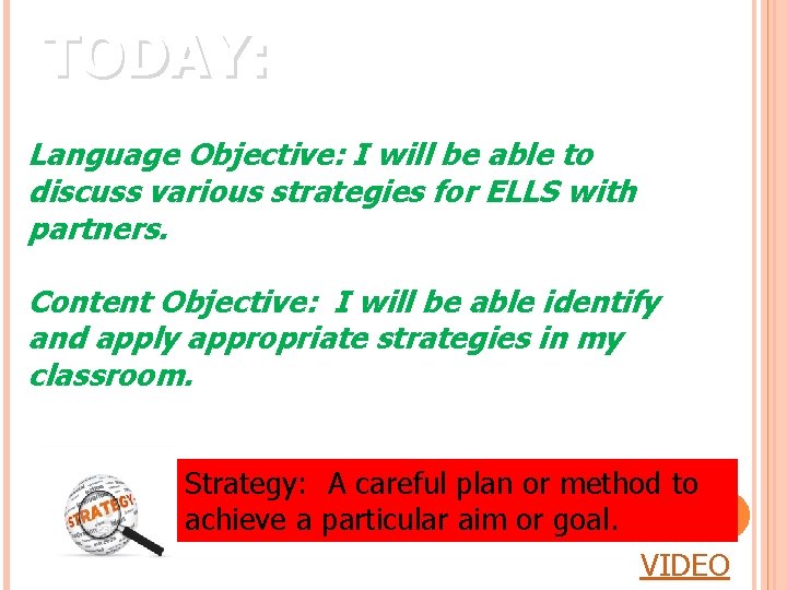 TODAY: Language Objective: I will be able to discuss various strategies for ELLS with TODAY: Language Objective: I will be able to discuss various strategies for ELLS with