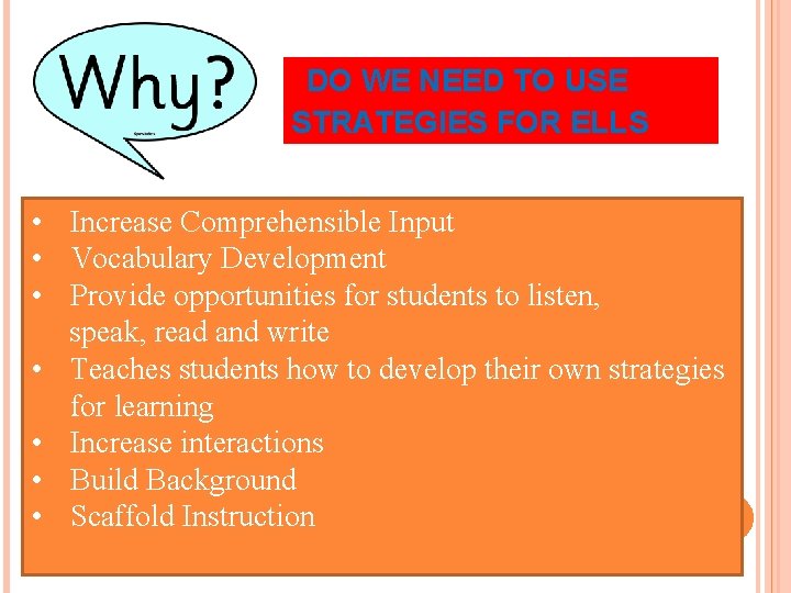 DO WE NEED TO USE STRATEGIES FOR ELLS • Increase Comprehensible Input • Vocabulary DO WE NEED TO USE STRATEGIES FOR ELLS • Increase Comprehensible Input • Vocabulary