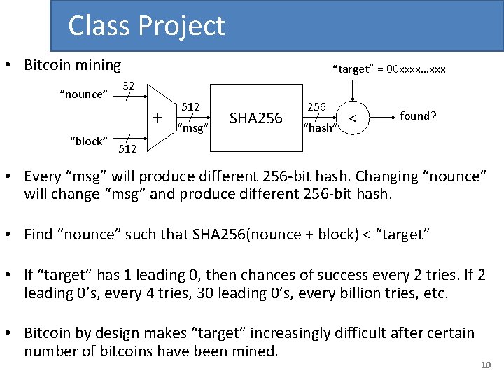 Class Project • Bitcoin mining “nounce” “target” = 00 xxxx…xxx 32 + “block” 512