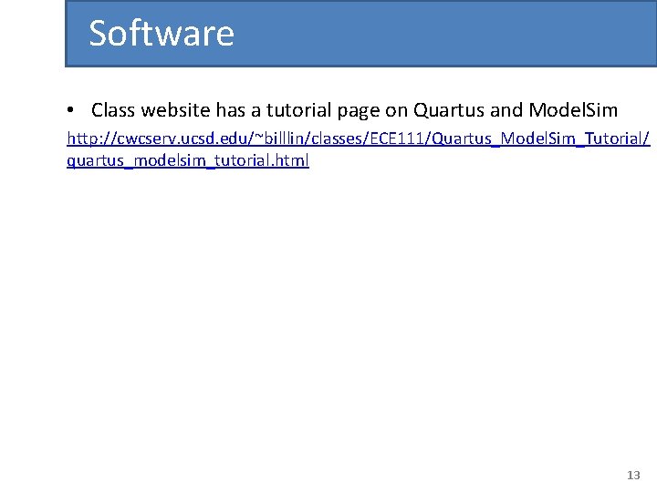 Software • Class website has a tutorial page on Quartus and Model. Sim http: