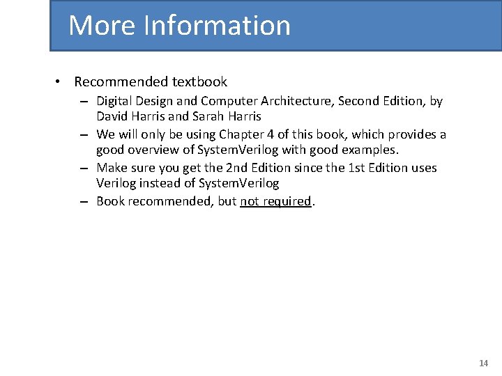 More Information • Recommended textbook – Digital Design and Computer Architecture, Second Edition, by