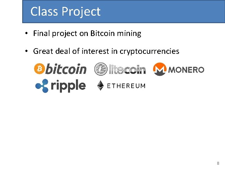 Class Project • Final project on Bitcoin mining • Great deal of interest in