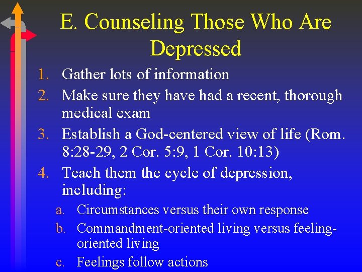 E. Counseling Those Who Are Depressed 1. Gather lots of information 2. Make sure E. Counseling Those Who Are Depressed 1. Gather lots of information 2. Make sure
