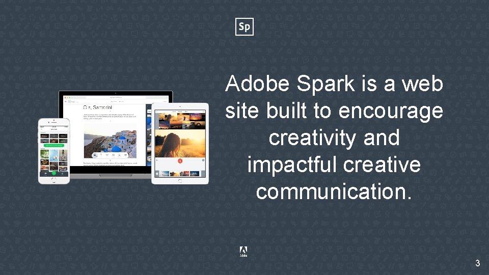 Adobe Spark is a web site built to encourage creativity and impactful creative communication.