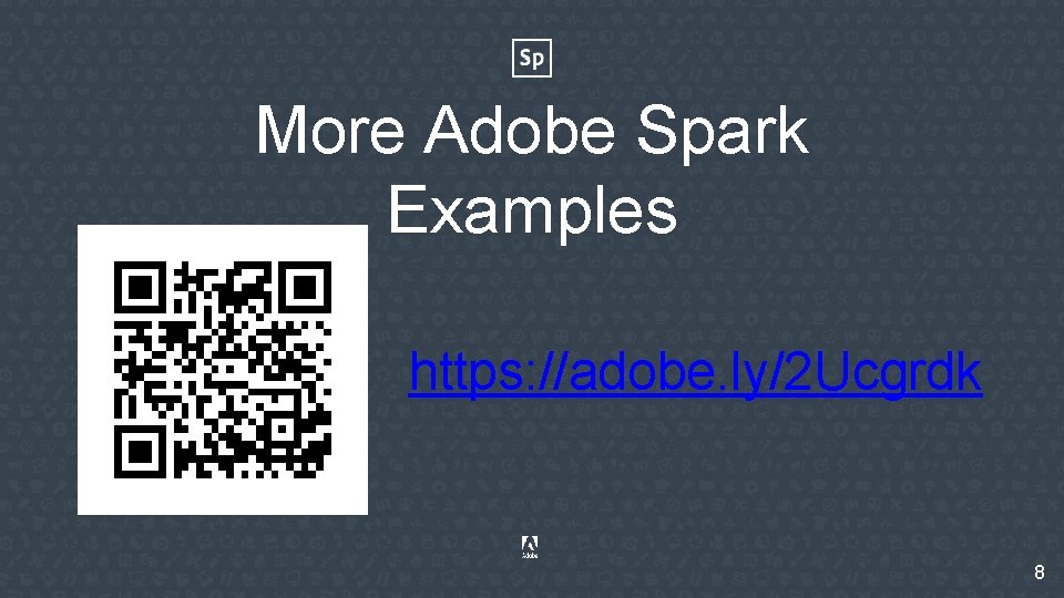 More Adobe Spark Examples https: //adobe. ly/2 Ucgrdk 8 