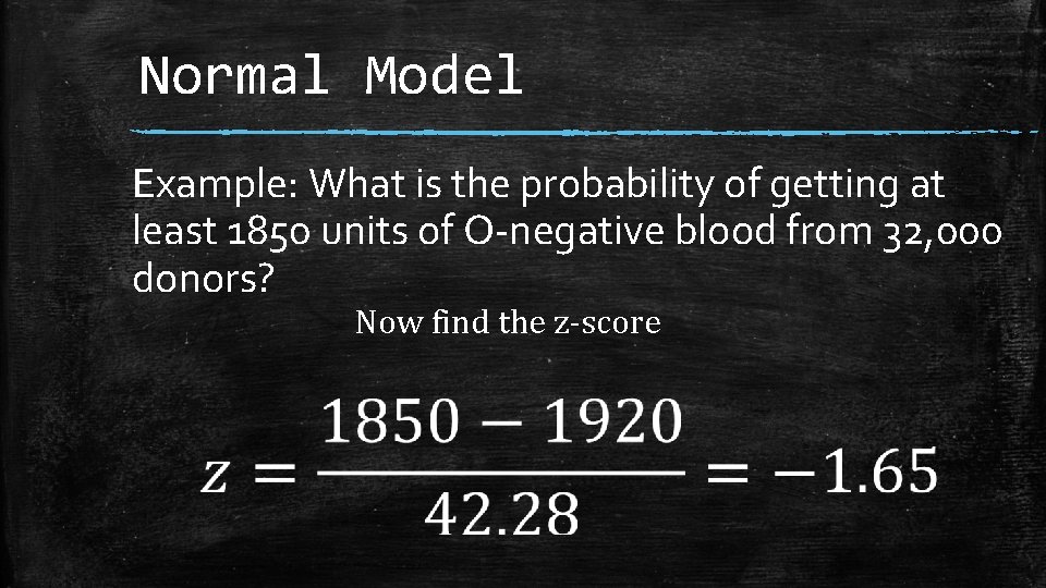 Normal Model Example: What is the probability of getting at least 1850 units of