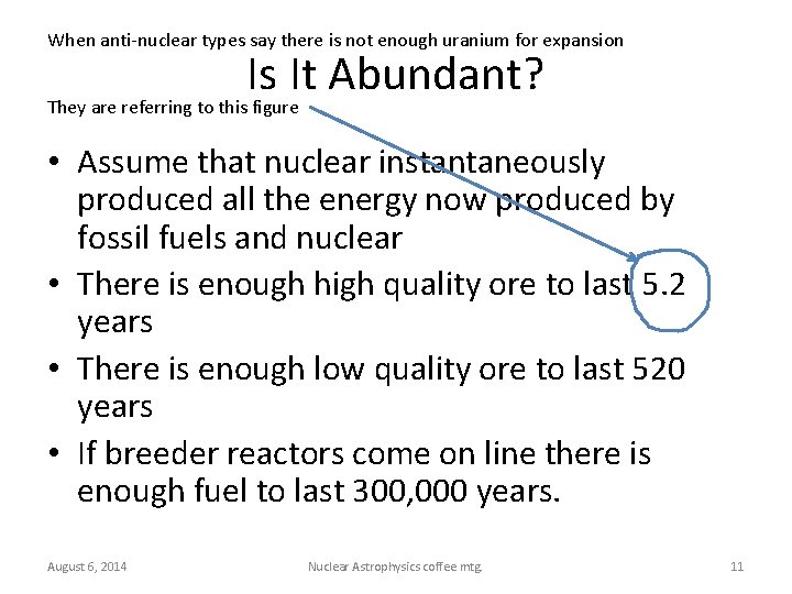 When anti-nuclear types say there is not enough uranium for expansion Is It Abundant?