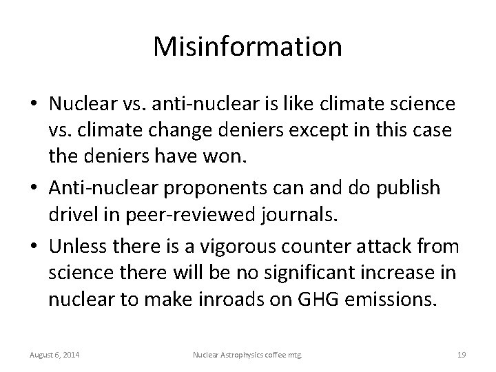 Misinformation • Nuclear vs. anti-nuclear is like climate science vs. climate change deniers except