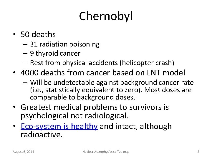 Chernobyl • 50 deaths – 31 radiation poisoning – 9 thyroid cancer – Rest