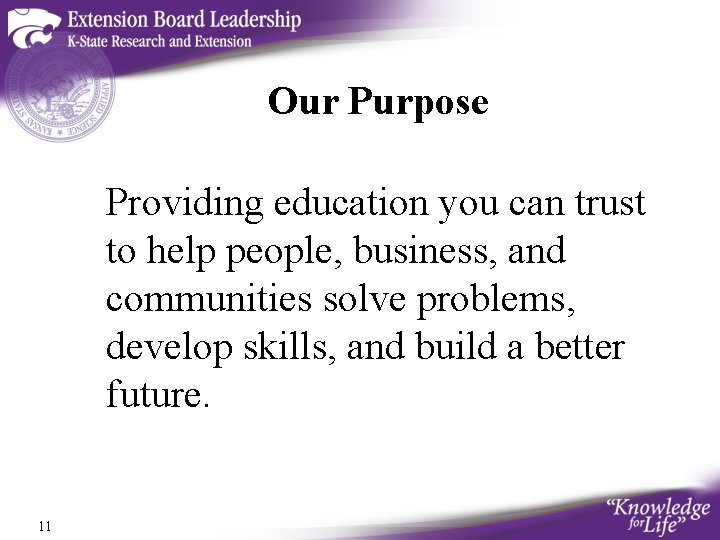 Our Purpose Providing education you can trust to help people, business, and communities solve