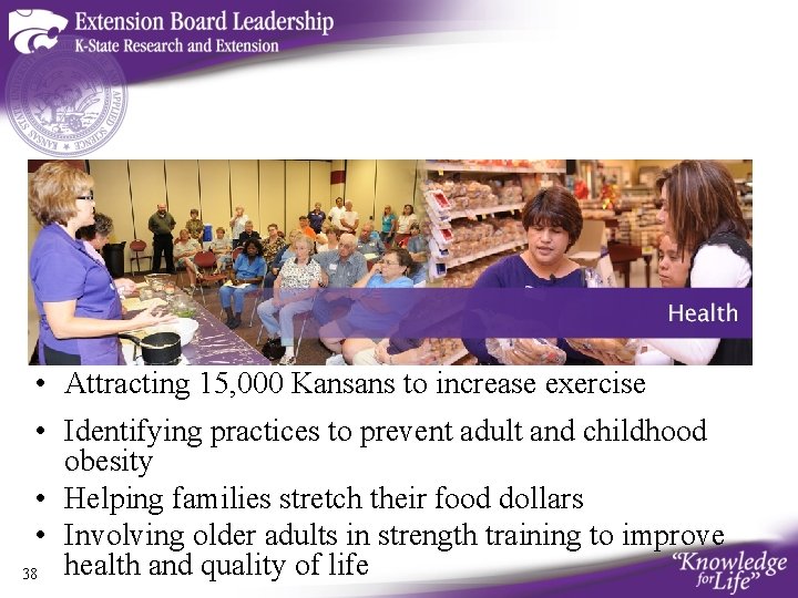  • Attracting 15, 000 Kansans to increase exercise • Identifying practices to prevent