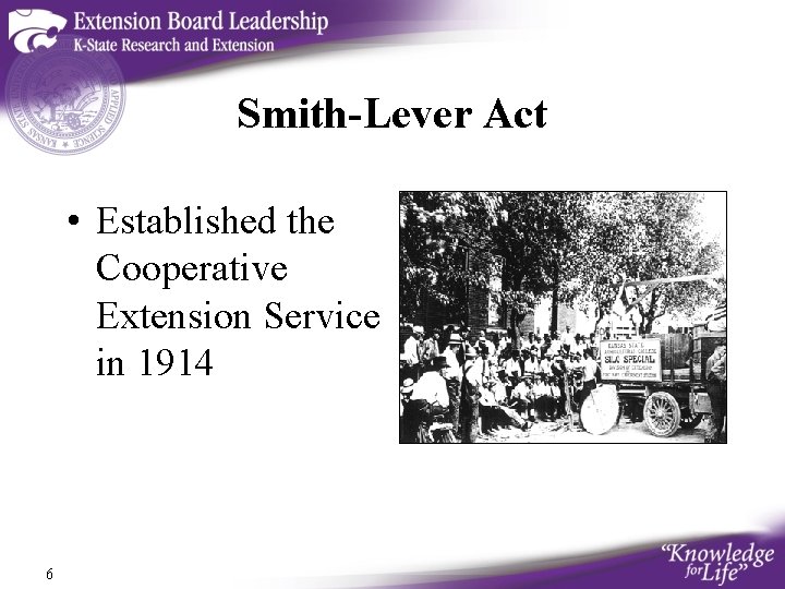 Smith-Lever Act • Established the Cooperative Extension Service in 1914 6 