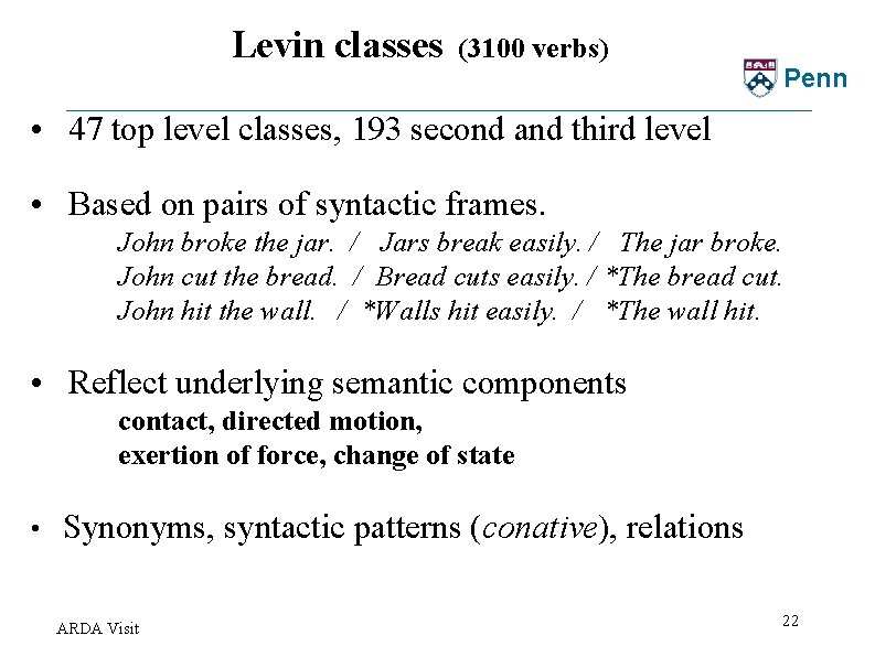 Levin classes (3100 verbs) Penn • 47 top level classes, 193 second and third