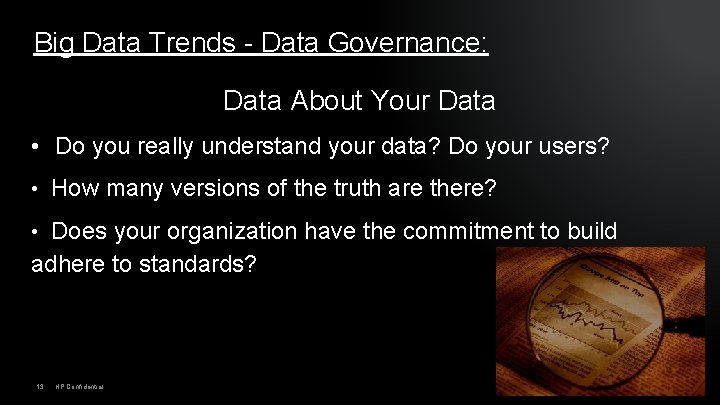 Big Data Trends - Data Governance: Data About Your Data • Do you really