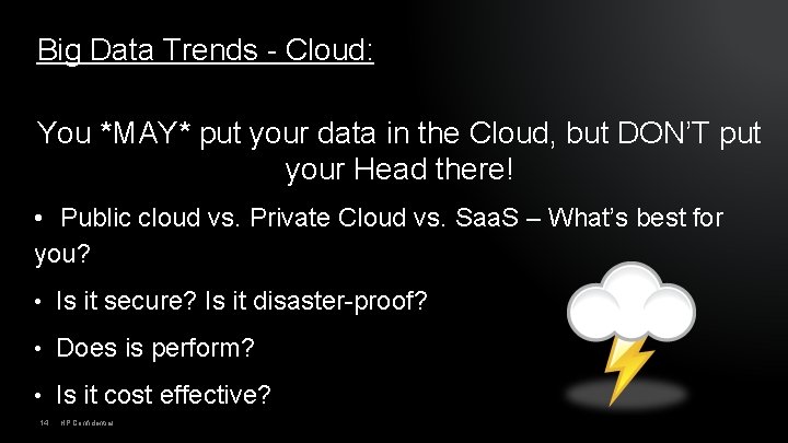 Big Data Trends - Cloud: You *MAY* put your data in the Cloud, but