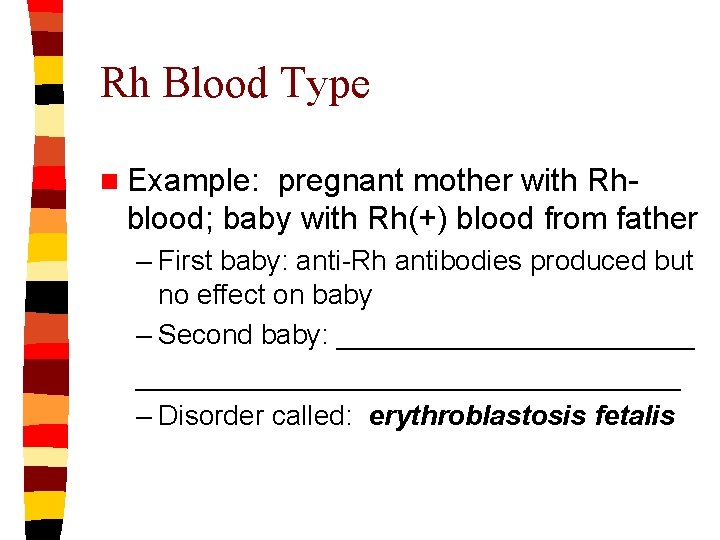 Rh Blood Type n Example: pregnant mother with Rhblood; baby with Rh(+) blood from