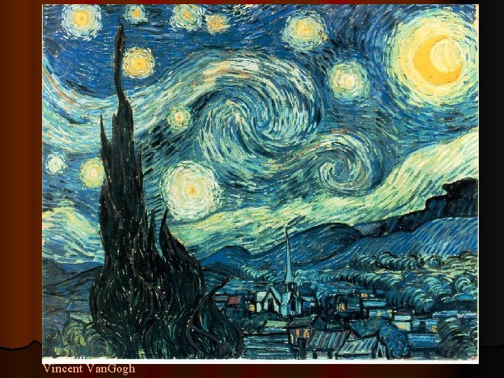 Vincent Van. Gogh 
