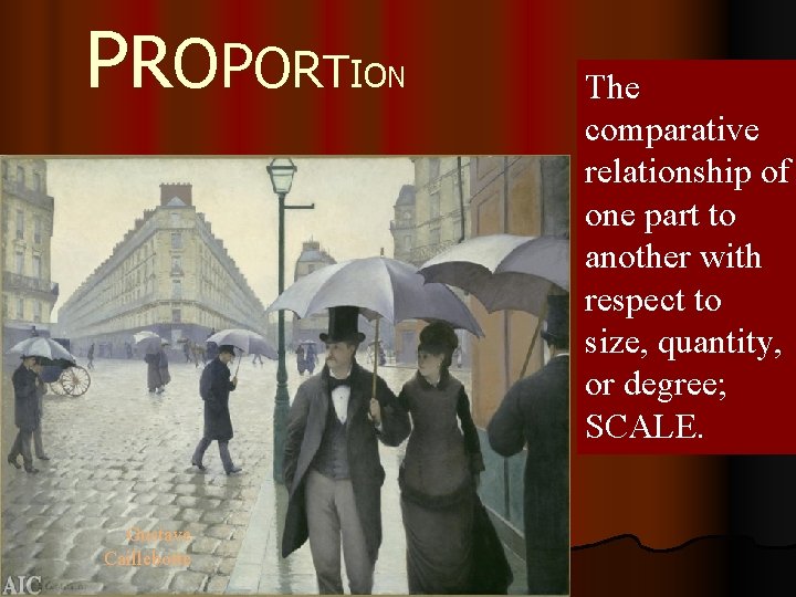 P R O P O R T IO N Gustave Caillebotte The comparative relationship