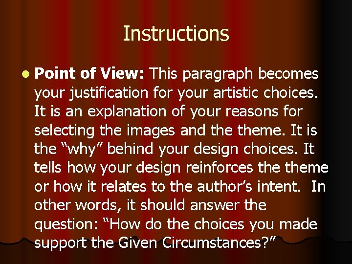 Instructions l Point of View: This paragraph becomes your justification for your artistic choices.