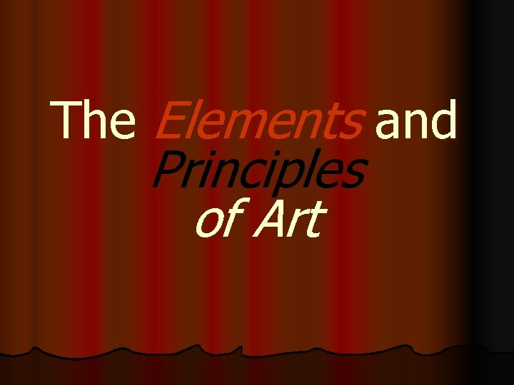 The Elements and Principles of Art 