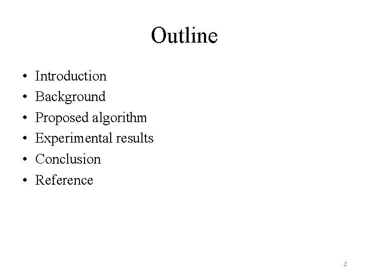 Outline • • • Introduction Background Proposed algorithm Experimental results Conclusion Reference 2 
