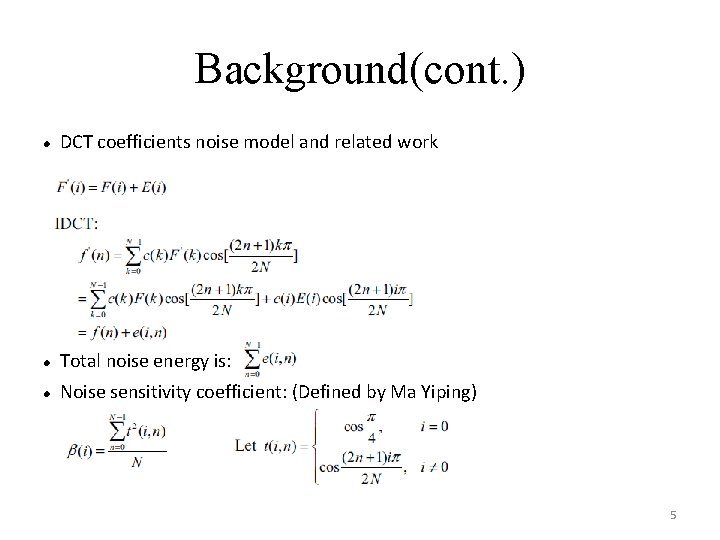 Background(cont. ) DCT coefficients noise model and related work Total noise energy is: Noise